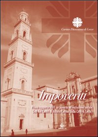Impoveriti. Primo rapporto 2011 su povert&agrave; ed esclusione sociale. Dati del Centro di ascolto Caritas della citt&agrave; di Lecce