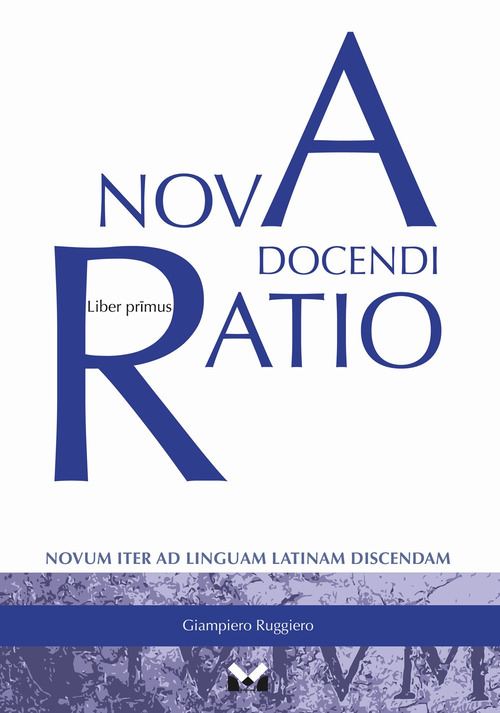 Nova docendi ratio. Novum iter ad linguam latinam discendam