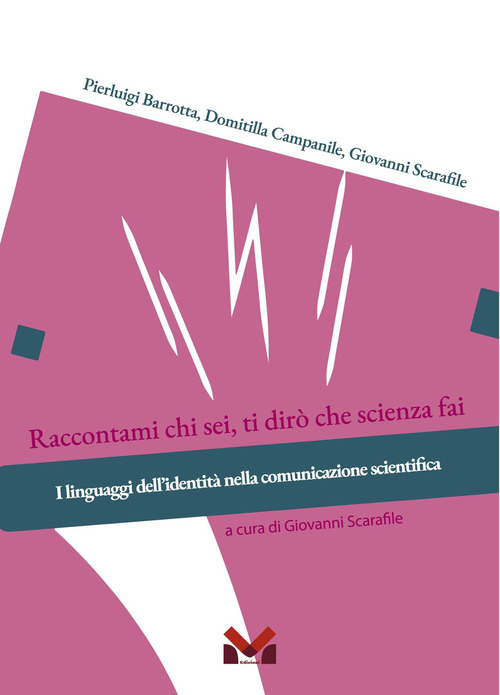 Raccontami chi sei, ti dir&ograve; che scienza fai. I linguaggi dell'identit&agrave; nella comunicazione scientifica