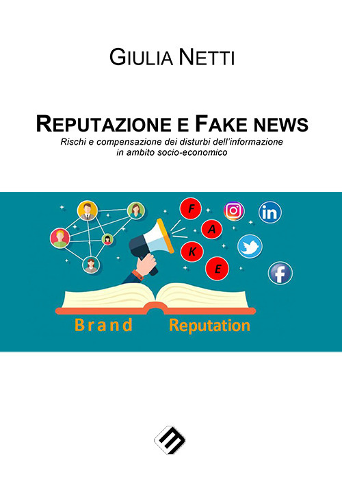 Reputazione e fake news. Rischi e compensazione dei disturbi dell'informazione in ambito socio-economico