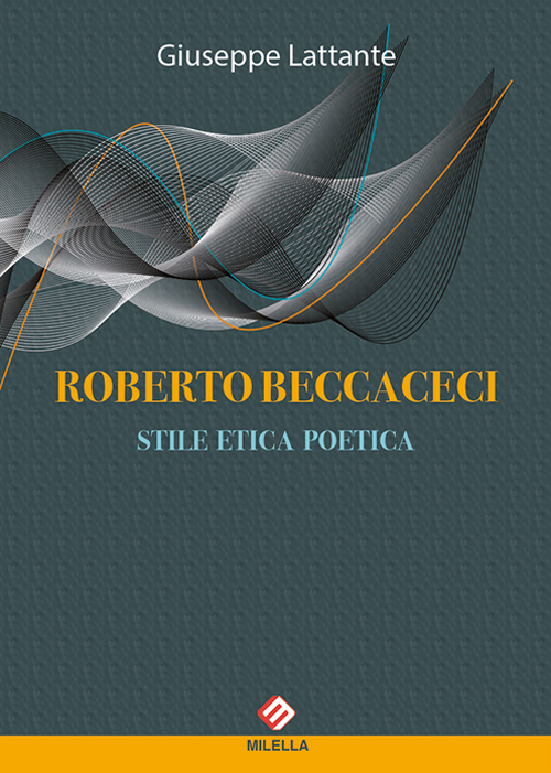 Roberto Beccaceci. Stile etica poetica