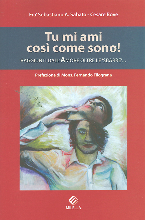 Tu mi ami cos&igrave; come sono! Raggiunti dall'amore oltre le &laquo;sbarre&raquo;...