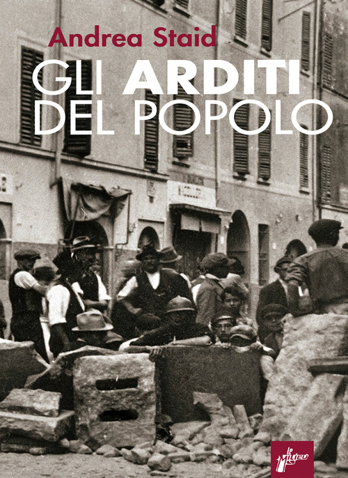 Gli Arditi del popolo. La prima lotta armata al fascismo (1921-22)