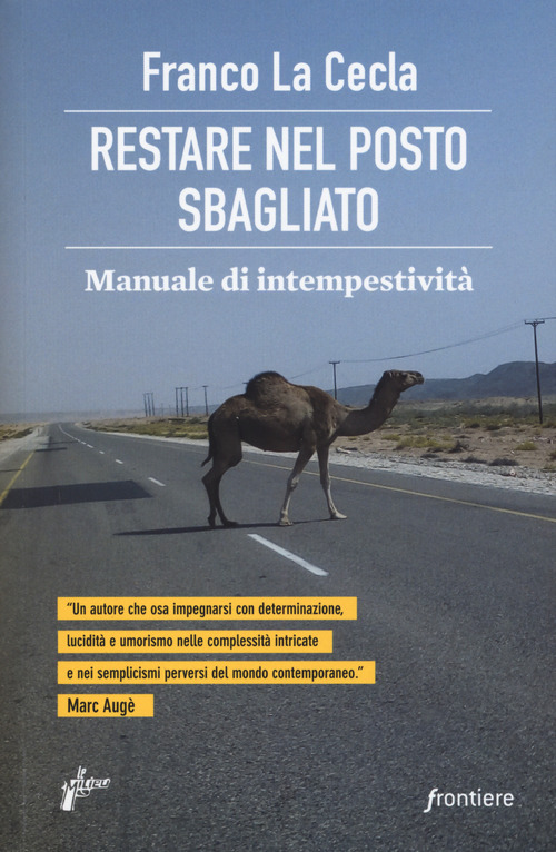 Restare nel posto sbagliato. Manuale di intempestivit&agrave;