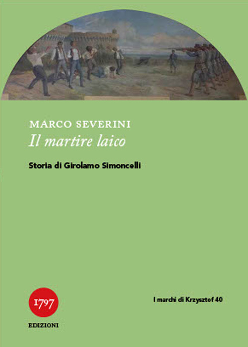 Il martire laico. Storia di Girolamo Simoncelli