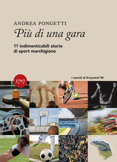 Pi&ugrave; di una gara. Undici indimenticabili storie di sport marchigiano