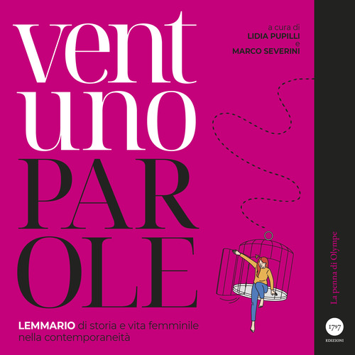 Ventuno parole. Lemmario di storia e vita femminile nella contemporaneità