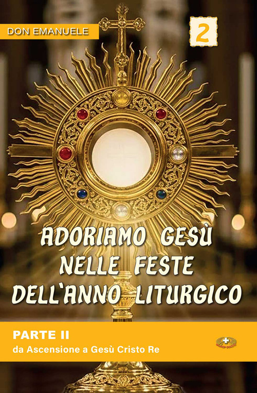 Adoriamo Ges&ugrave; nelle feste dell'anno liturgico