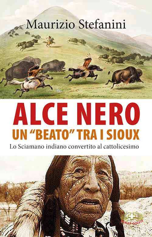 Alce Nero un &laquo;beato&raquo; tra i Sioux. Lo sciamano indiano convertito al cattolicesimo