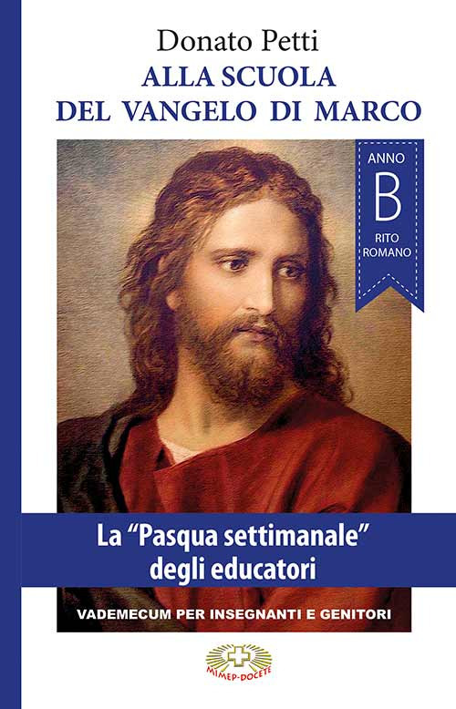 Alla scuola del Vangelo di Marco. La «Pasqua settimanale» degli educatori, anno B, rito romano