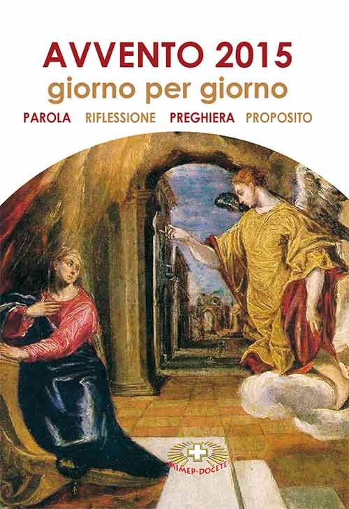 Avvento 2015. Giorno per giorno. Parola, riflessione, preghiera, proposito