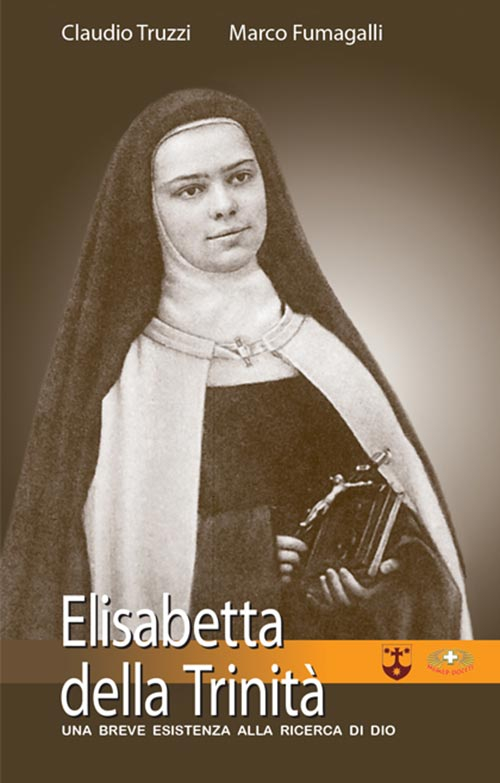 Elisabetta della Trinità. Una breve esistenza alla ricerca di Dio