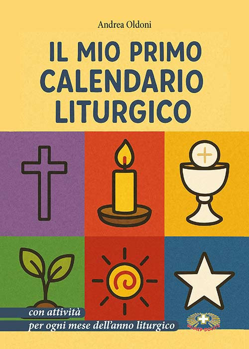 Il mio primo calendario liturgico con attività per ogni mese dell'anno liturgico