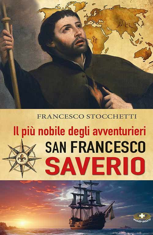 Il pi&ugrave; nobile degli avventurieri. San Francesco Saverio