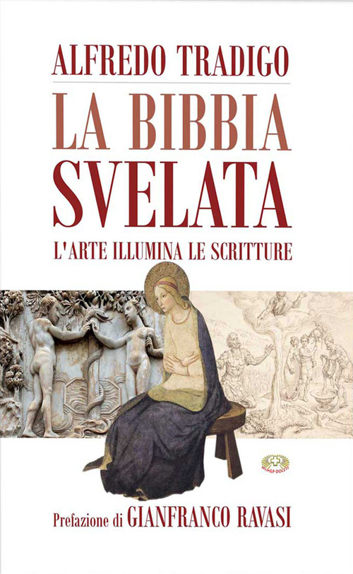 La Bibbia svelata. L'arte illumina le Scritture