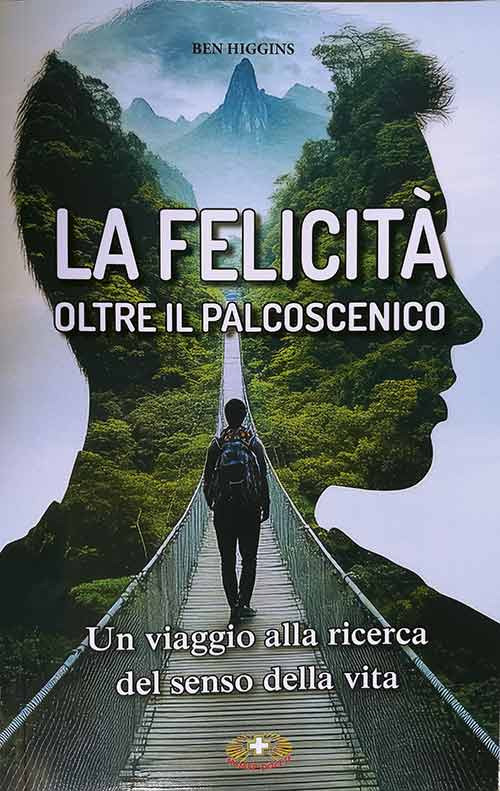 La felicità oltre il palcoscenico. Un viaggio alla ricerca del senso della vita