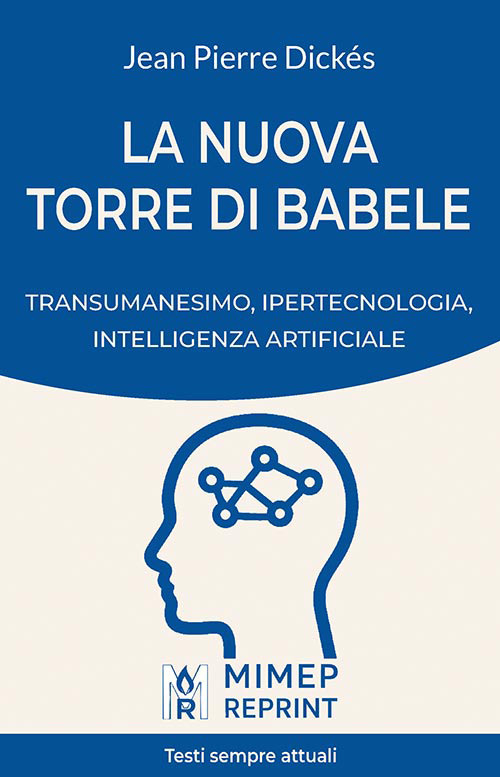 La nuova Torre di Babele. Transumanesimo, ipertecnologia, intelligenza artificiale