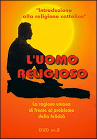 L'uomo religioso. La ragione umana di fronte al problema della felicit&agrave;. DVD