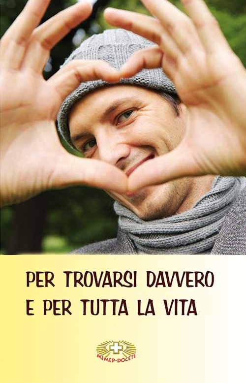 Per trovarsi davvero e per tutta la vita