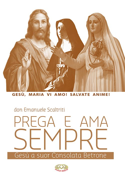 Prega e ama sempre. Ges&ugrave; a suor Consolata Betrone