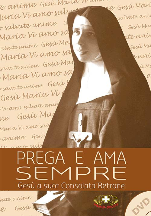 Prega e ama sempre. Suor Consolata Betrone