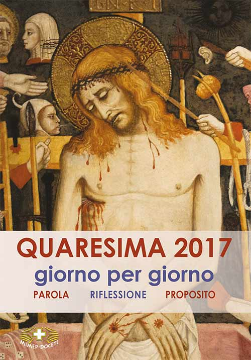 Quaresima 2017. Giorno per giorno. Parola, riflessione, proposito