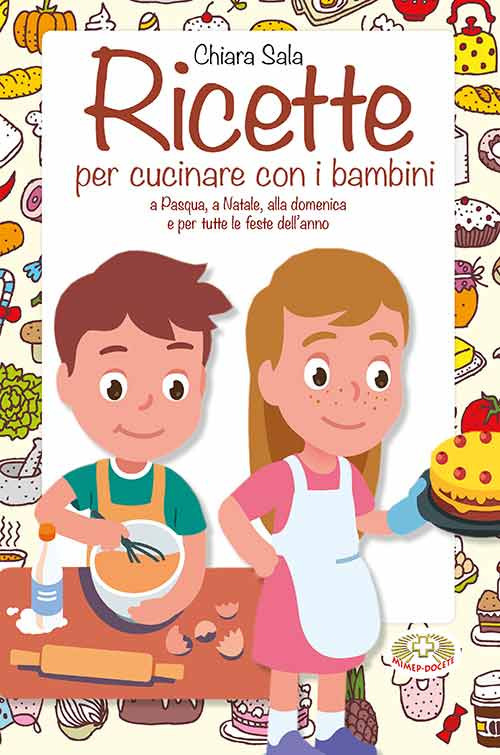 Ricette per cucinare con i bambini. A Pasqua, a Natale, alla domenica e per tutte le feste dell'anno