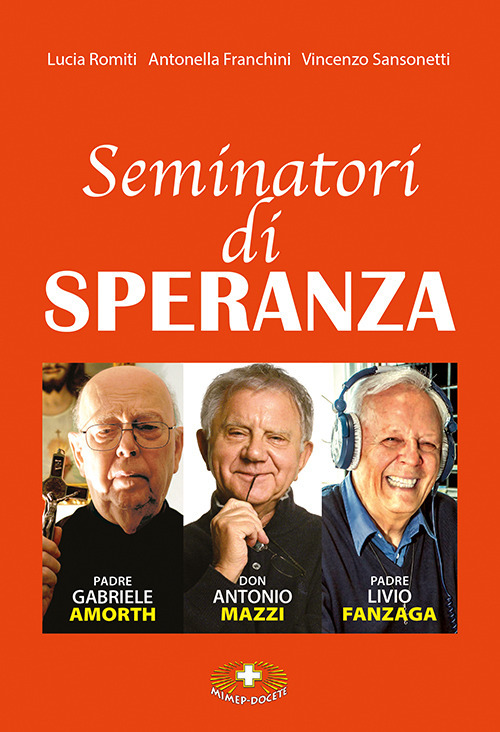 Seminatori di speranza. Padre Amorth, don Mazzi e padre Livio