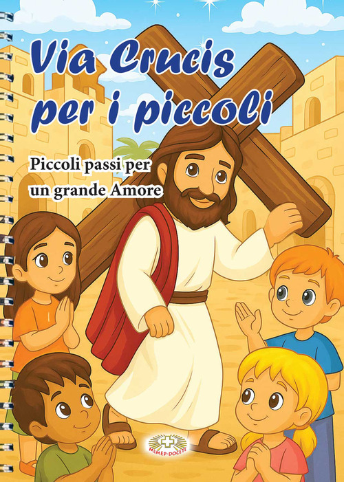 Via Crucis per i piccoli. Piccoli passi per un grande amore
