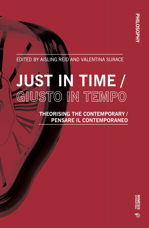 Just in time-Giusto in tempo. Theorising the contemporary-Pensare il contemporaneo