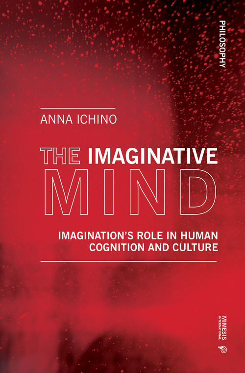 The imaginative mind. Imagination's role in human cognition and culture