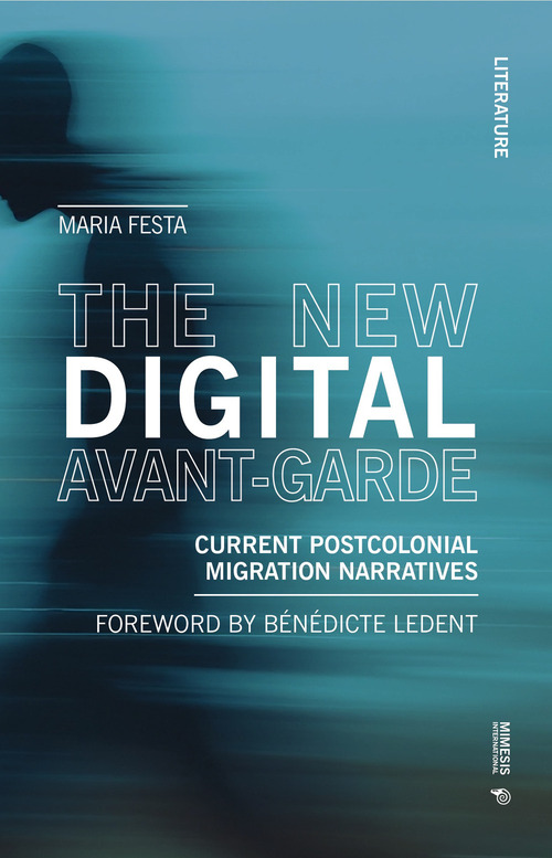 The new digital avant-garde. Current postcolonial migration narratives