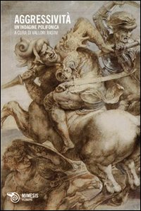 Aggressivit&agrave;. Un'indagine polifonica
