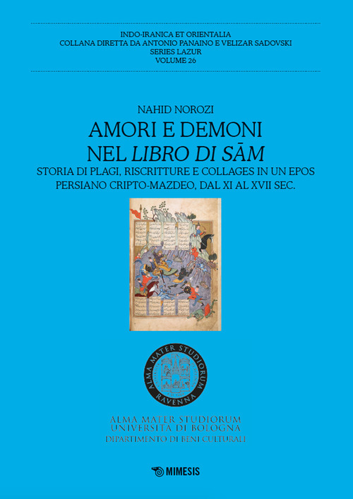 Amori e demoni nel Libro di Sam. Storia di plagi, riscritture e collages in un epos persiano cripto-mazdeo, dal XI al XVII sec.