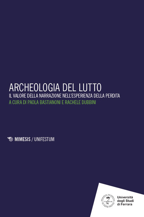 Archeologia del lutto. Il valore della narrazione nell'esperienza della perdita