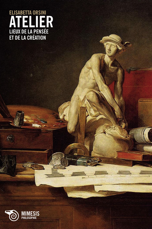 Atelier. Lieux de la pens&eacute;e et de la creation