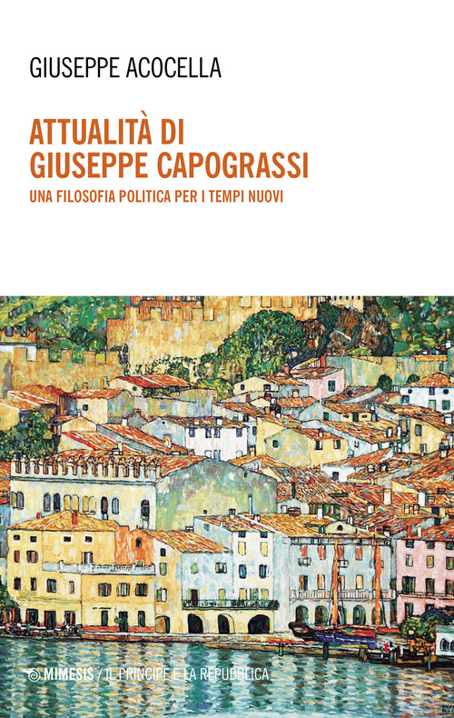 Attualit&agrave; di Giuseppe Capograssi. Una filosofia politica per i tempi nuovi