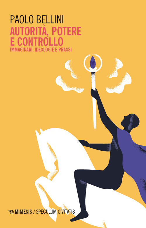 Autorit&agrave;, potere e controllo. Immaginari, ideologie e prassi