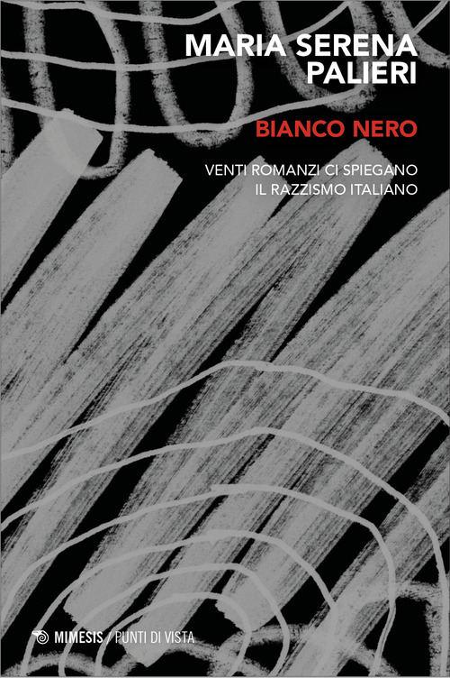 Bianco nero. Venti romanzi ci spiegano il razzismo italiano
