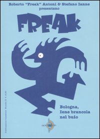 Bologna, Iene brancola nel buio. Freak