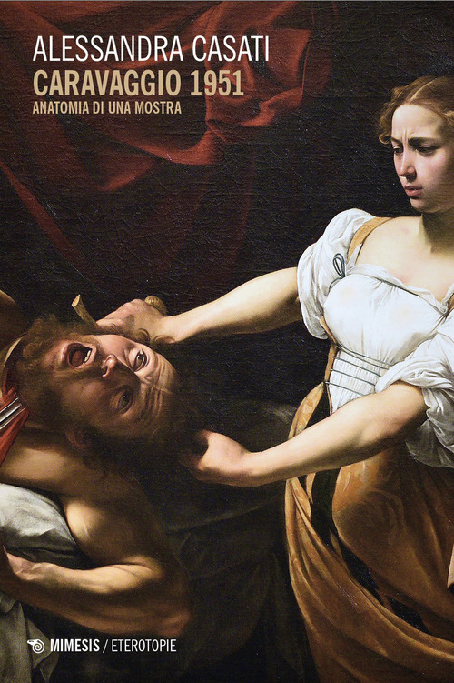 Caravaggio 1951. Anatomia di una mostra