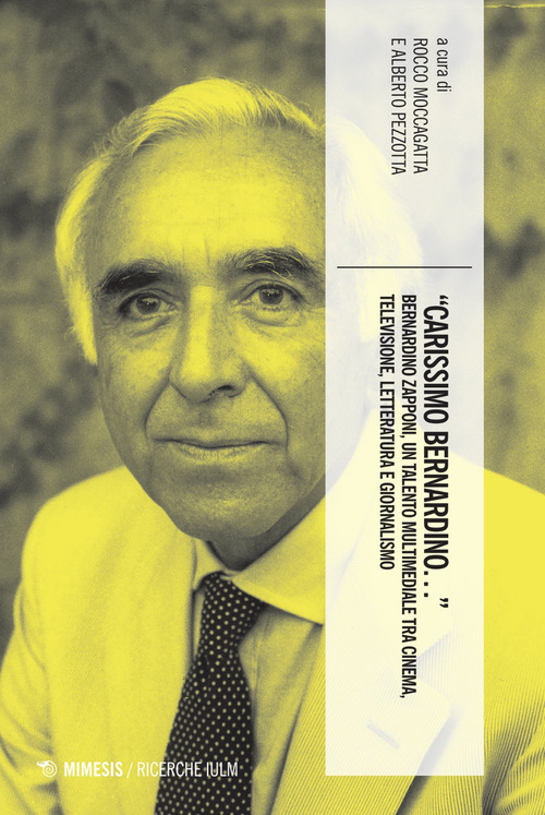 &laquo;Carissimo Bernardino...&raquo; Bernardino Zapponi, un talento multimediale tra cinema, letteratura, giornalismo e televisione