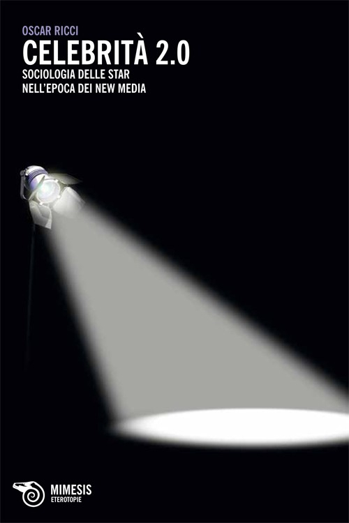 Celebrit&agrave; 2.0. Sociologia delle star nell'epoca dei new media