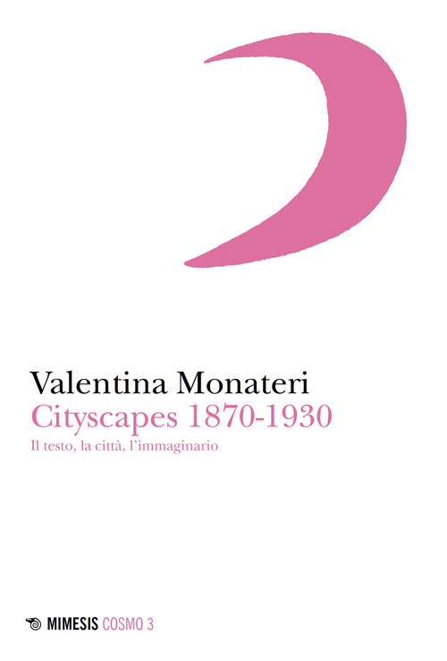 Cityscapes 1870-1930. Il testo, la citt&agrave;, l'immaginario