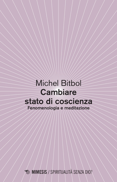 Come cambiare stato di coscienza. Fenomenologia e meditazione