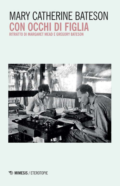 Con occhi di figlia. Ritratto di Margaret Mead e Gregory Bateson
