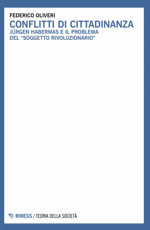 Conflitti di cittadinanza. J&uuml;rgen Habermas e il problema del &laquo;soggetto rivoluzionario&raquo;