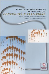 Continuit&agrave; e variazione. Leibniz, Goethe, Peirce, Wittgenstein. Con un'incursione kantiana