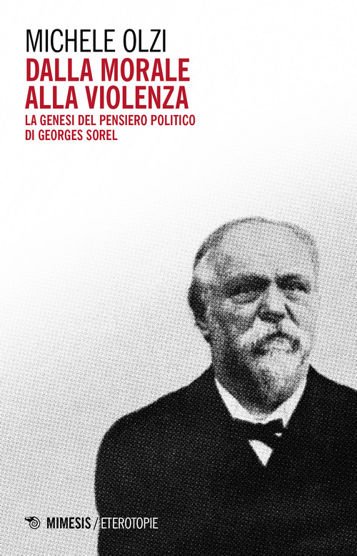 Dalla morale alla violenza. La genesi del pensiero politico di Georges Sorel