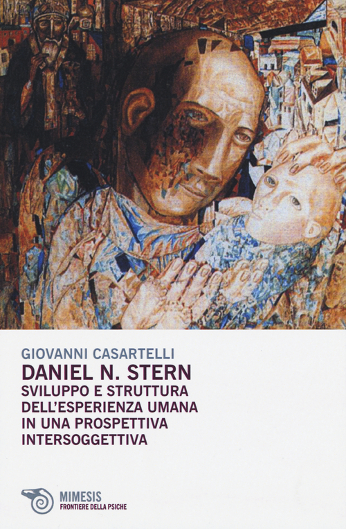 Daniel N. Stern. Sviluppo e struttura dell'esperienza umana in una prospettiva intersoggettiva